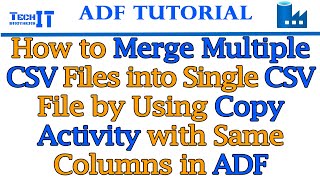 How to Merge Multiple CSV Files into Single CSV File by using Copy Activity with Same Columns in ADF [upl. by Malcolm]