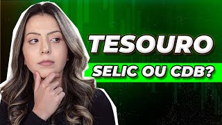 TESOURO SELIC OU CDB LIQUIDEZ DIÁRIA QUAL O MELHOR [upl. by Sabah172]