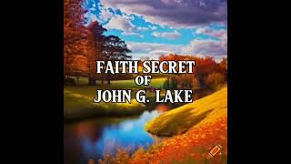 A faith principle of JOHN G LAKE  Confess into believing and receiving [upl. by Krishnah458]