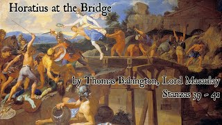 Horatius at the Bridge by Thomas Babington Lord Macaulay stanzas 39 to 41 [upl. by Charisse]