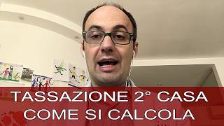 TASSAZIONE SECONDA CASA  COME SI CALCOLA [upl. by Novelc361]