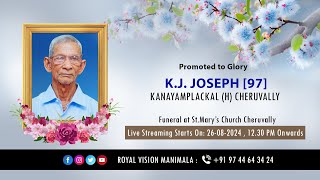 Funeral Service of KJ Joseph 97 Kanayamplackal H Cheruvally  26082024  Live Streaming [upl. by Idihc]