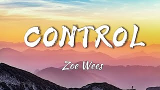 Zoe Wees  CONTROL Lyrics  I dont wanna lose control [upl. by Gnilrad541]