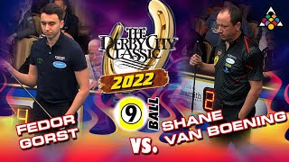 9BALL FEDOR GORST VS SHANE VAN BOENING  2022 DERBY CITY CLASSIC [upl. by Fulviah]