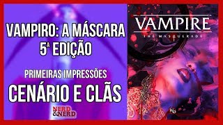 Vampiro A Máscara 5ª Edição  Cenário e Clãs  Canal Nerd amp Nerd [upl. by Okihcas]