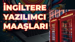 İngiltere Yazılımcı Maaşları İştah Kabartıyor [upl. by Meedan149]