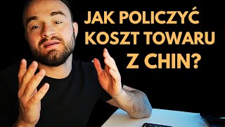 JAK POLICZYĆ KOSZT IMPORTU Z CHIN DLA POCZĄTKUJĄCYCH [upl. by Arrehs]