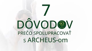 7 dôvodov prečo spolupracovať s ARCHEUSom [upl. by Vogele]