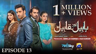 Habil Aur Qabil Episode 13  Eng Sub  Aagha Ali  Yashma Gill  Asad Siddiqui  21st June 2024 [upl. by Pitarys]