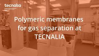 Polymeric membranes for gas separation at TECNALIA [upl. by Einahpit]