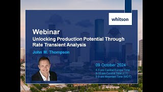 whitson webinar Unlocking Production Potential Through Rate Transient Analysis with John Thompson [upl. by Arin]