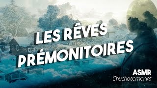 LES RÊVES PRÉMONITOIRES  ASMR français Chuchotements  bande sonore French ASMR Whispering [upl. by Aisad]