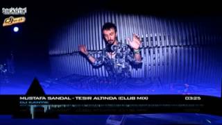 Dj Kantik Ft Mustafa Sandal  Tesir Altinda Original Club Mix [upl. by Enra]