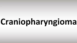 How to Pronounce Craniopharyngioma [upl. by Adnowat512]