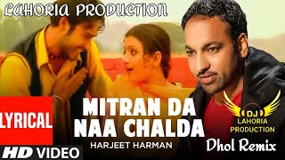 Mitran Da Naa Chalda  Dhol Remix  Harjit Harman  Dj Lahoria Production Remix  Dj Chauhan Mix [upl. by Gnuy]