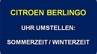 Citroen Berlingo  Uhr einstellen auf Sommerzeit  Winterzeit [upl. by Elwee]