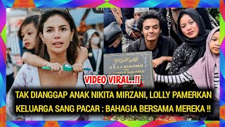 TAK DIANGGAP ANAK NIKITA MIRZANI LOLLY PAMERKAN KELUARGA SANG PACAR  BAHAGIA BERSAMA MEREKA [upl. by Wendi]