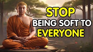 Stop Being Soft to Everyone  A Buddhist Story [upl. by Florian77]