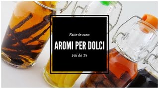 Aromi per Dolci Fai da Te⎮Aromi Naturali⎮Come fare aromi naturali per dolci [upl. by Lateehs]