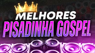 🔥 SET PISADINHA GOSPEL 2024  AS PISADINHAS MAIS TOCADAS  O MELHOR DO PISEIRO GOSPEL  SÓ AS TOPS [upl. by Kelsy436]