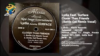 Lydia Feat Surface  Closer Than Friends Battle Cat Remix Vocal 1997 12quot HQ [upl. by Kancler]