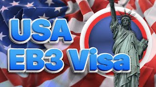 A Complete Guide to US EB3 Visas Application process Requirements Fee Conditions [upl. by Eillor906]