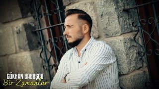 Gökhan Babuşçu  Bir Zamanlar [upl. by Albion]