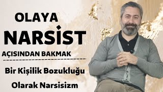 BİR KİŞİLİK BOZUKLUĞU OLARAK NARSİSİZM  OLAYA NARSİST AÇISINDAN BAKMAK [upl. by Wymore]