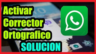 Activar Corrector de Ortografia en Whatsapp I Solucion 2024 [upl. by August]