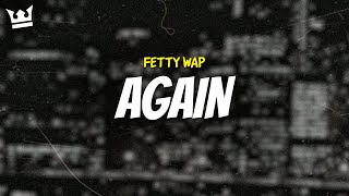 fetty wap  AGAIN LYRICS [upl. by Etnaud]