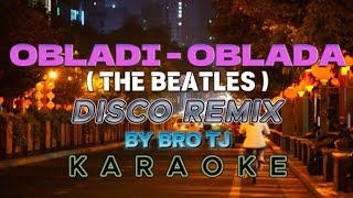 OBLADI  OBLADA  KARAOKE REMIX [upl. by Aicirtan]