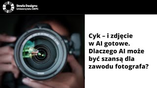 Cyk – i zdjęcie w AI gotowe Dlaczego AI może być szansą dla zawodu fotografa  Tomek Graszewicz [upl. by Eneg]