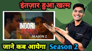 Indori Ishq Season 2 Release date  Indori IshqSeason 2 Update  Indori Ishq Season 2 Kab Aayega [upl. by Siraj170]