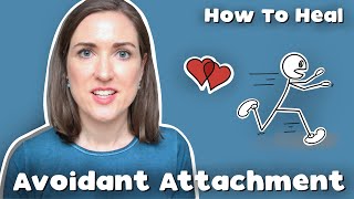 Psychologist Explains What Helps Avoidants Heal  Healing An Avoidant Attachment Style [upl. by Wolsniw]