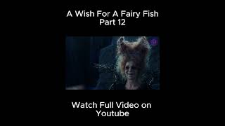 Magical Fish Girl Grants You THREE Wishes  Part 12  The Wish of the Fairy Movie Explained [upl. by Assed]