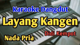 LAYANG KANGEN  KARAOKE  NADA PRIA COWOK  Didi Kempot  Audio HQ  Live Keyboard [upl. by Skye]