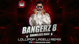 Lolipop Lagelu  Shameless Mani Remix  BANGERZ 8 [upl. by Manoff]