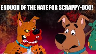 Enough Of The Hate For ScrappyDoo 😠 [upl. by Minny]