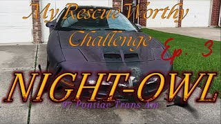 My Rescue Worthy Challenge car review walk around and plans Pontiac Trans Am Pt 3 Night Owl [upl. by Zurek]