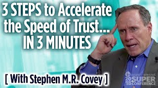 3 Steps to Accelerate the Speed of Trust … in 3 Minutes — Stephen MR Covey [upl. by Clary968]