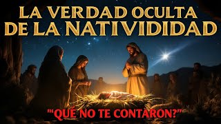 La Verdad Oculta de la Natividad Lo Que Nunca Te Contaron Sobre el Nacimiento de Jesús [upl. by Lidaa]