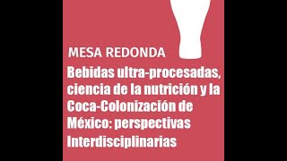 Bebidas ultraprocesadas ciencia de la nutrición y la CocaColonización de México [upl. by Ennaxor]