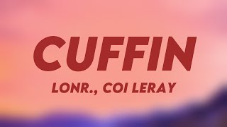 CUFFIN  Lonr Coi Leray Lyrics Version 🔥 [upl. by Einned82]