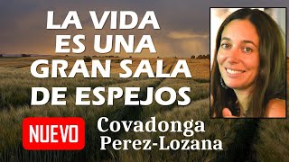 🌟 LA VIDA ES UNA GRAN SALA DE ESPEJOS 🌟 Covadonga PérezLozana [upl. by Rubie]