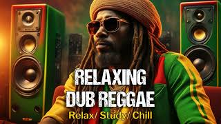 ✅ Relaxing Dub Reggae  Peaceful Mix Relax Study Chill Instrumentals Reggae Music No Vocals [upl. by Ragg]