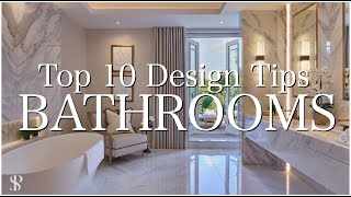 TOP 10 DESIGN TIPS FOR BATHROOMS  INTERIOR DESIGNER  Behind The Design [upl. by Eniamaj636]