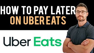 ✅ How to Pay Later on Uber Eats Full Guide [upl. by Ayidan]