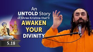 An UNTOLD Story of Shree Krishna thatll Awaken your Divinity  Swami Mukundananda  BG 518 [upl. by Baggs854]