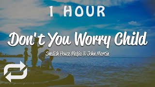 1 HOUR 🕐  Swedish House Mafia  Dont You Worry Child Lyrics ft John Martin [upl. by Nodnerb]