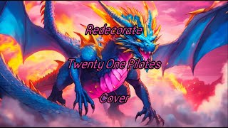 TwentyOne Pilots  Redecorate  Cover [upl. by Coleen]